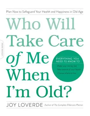 Wer wird sich um mich kümmern, wenn ich alt bin? Planen Sie jetzt, um Ihre Gesundheit und Ihr Glück im Alter zu bewahren - Who Will Take Care of Me When I'm Old?: Plan Now to Safeguard Your Health and Happiness in Old Age