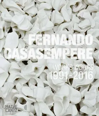 Fernando Casasempere: Werke 1991-2016 - Fernando Casasempere: Works 1991-2016
