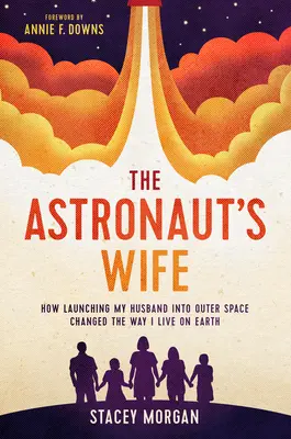 Die Frau des Astronauten: Wie der Start meines Mannes in den Weltraum mein Leben auf der Erde veränderte - The Astronaut's Wife: How Launching My Husband Into Outer Space Changed the Way I Live on Earth