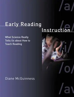 Früher Leseunterricht: Was uns die Wissenschaft wirklich über den Leseunterricht verrät - Early Reading Instruction: What Science Really Tells Us about How to Teach Reading