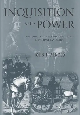 Inquisition und Macht: Der Katharismus und das bekennende Subjekt im mittelalterlichen Languedoc - Inquisition and Power: Catharism and the Confessing Subject in Medieval Languedoc