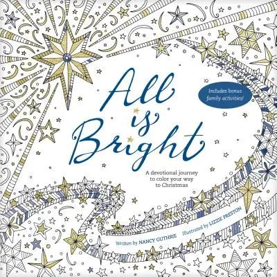 Alles ist hell: Eine Andachtsreise, die den Weg zu Weihnachten bunt macht - All Is Bright: A Devotional Journey to Color Your Way to Christmas