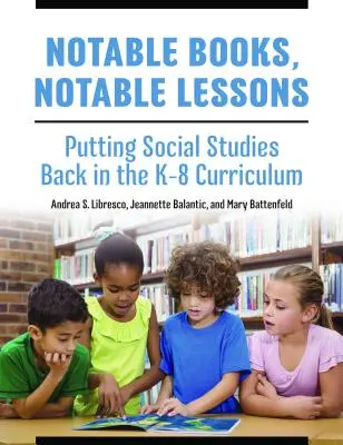 Bemerkenswerte Bücher, bemerkenswerte Lektionen: Die Rückkehr der Sozialkunde in den K-8-Lehrplan - Notable Books, Notable Lessons: Putting Social Studies Back in the K-8 Curriculum