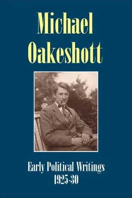 Michael Oakeshott: Frühe politische Schriften 1925-30: A Discussion of Some Matters Preliminary to the Study of Political Philosophy' und 'the Philosoph - Michael Oakeshott: Early Political Writings 1925-30: A Discussion of Some Matters Preliminary to the Study of Political Philosophy' and 'the Philosoph