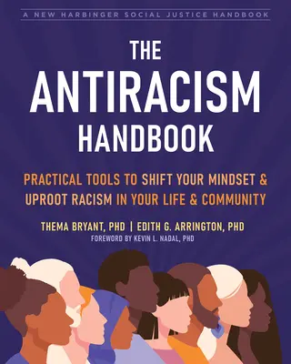 Das Handbuch zur Rassismusbekämpfung: Praktische Werkzeuge zum Umdenken und zur Beseitigung von Rassismus in Ihrem Leben und Ihrer Gemeinschaft - The Antiracism Handbook: Practical Tools to Shift Your Mindset and Uproot Racism in Your Life and Community