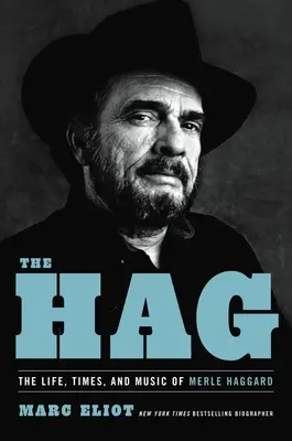 The Hag: Das Leben, die Zeiten und die Musik von Merle Haggard - The Hag: The Life, Times, and Music of Merle Haggard