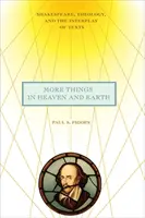 Mehr Dinge im Himmel und auf Erden: Shakespeare, Theologie und das Zusammenspiel von Texten - More Things in Heaven and Earth: Shakespeare, Theology, and the Interplay of Texts