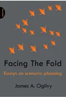 Facing The Fold - Essays über Szenarienplanung - Facing The Fold - Essays on Scenario Planning