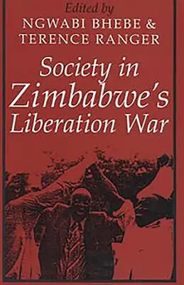 Die Gesellschaft im Befreiungskrieg in Simbabwe - Society in Zimbabwe's Liberation War