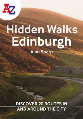 A A-Z Edinburgh Hidden Walks: Entdecken Sie 20 Routen in und um die Stadt: Entdecken Sie 20 Routen in der Stadt und in der Umgebung - A A-Z Edinburgh Hidden Walks: Discover 20 Routes in and Around the City: Discover 20 Routes in and Around the City