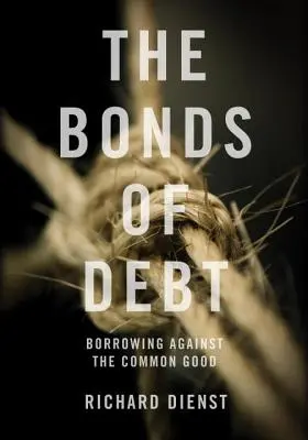 Schuldverschreibungen - Anleihen gegen das Gemeinwohl - Bonds of Debt - Borrowing Against the Common Good