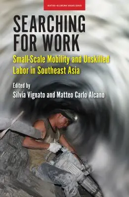 Auf der Suche nach Arbeit: Kleinräumige Mobilität und ungelernte Arbeit in Südostasien - Searching for Work: Small-Scale Mobility and Unskilled Labor in Southeast Asia