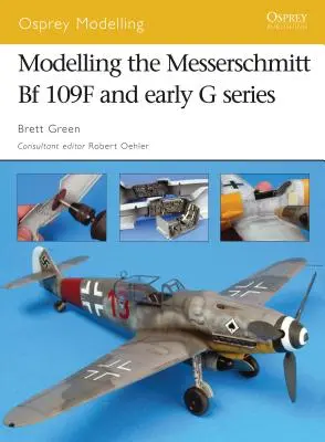 Modellbau der Messerschmitt Bf 109F und der frühen G-Serie - Modelling the Messerschmitt Bf 109F and Early G Series
