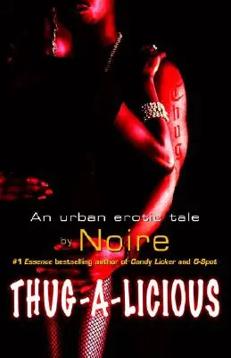 Thug-A-Licious: Eine urbane erotische Erzählung - Thug-A-Licious: An Urban Erotic Tale