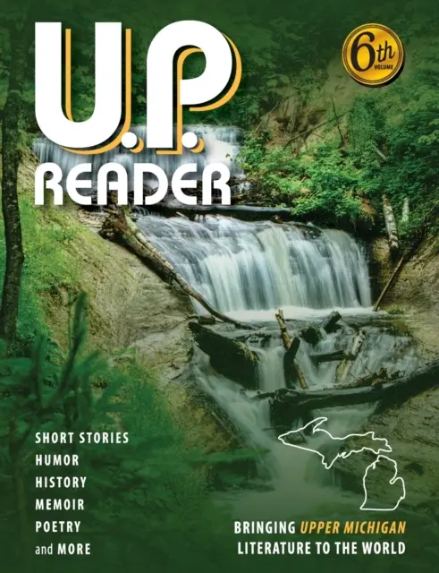 U.P. Reader -- Band #6: Die Literatur von Upper Michigan in die Welt bringen - U.P. Reader -- Volume #6: Bringing Upper Michigan Literature to the World