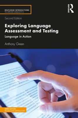 Exploring Language Assessment and Testing: Sprache in Aktion - Exploring Language Assessment and Testing: Language in Action