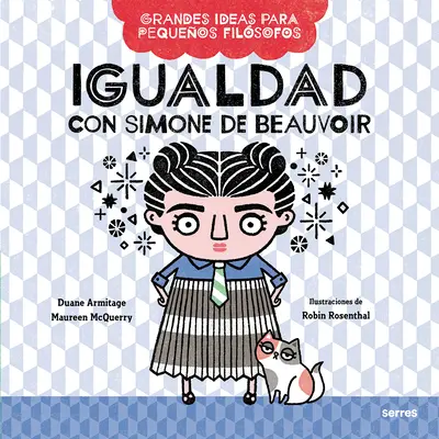 Igualdad Con Simone de Beauvoir / Große Ideen für kleine Philosophen: Gleichheit mit Simone de Beauvoir / Equality with Simone de Beauvoir - Igualdad Con Simone de Beauvoir / Big Ideas for Little Philosophers: Equality with Simone de Beauvoir