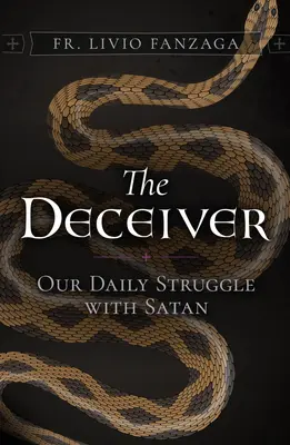 Der Täuscher: Unser täglicher Kampf mit Satan - The Deceiver: Our Daily Struggle with Satan
