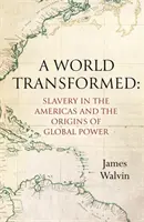 Eine Welt im Wandel - Sklaverei in Amerika und die Ursprünge der globalen Macht - A World Transformed - Slavery in the Americas and the Origins of Global Power