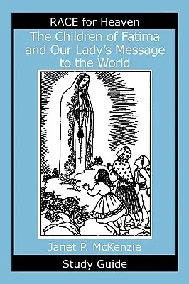 Die Kinder von Fatima und die Botschaft der Muttergottes an die Welt Studienführer - The Children of Fatima and Our Lady's Message to the World Study Guide