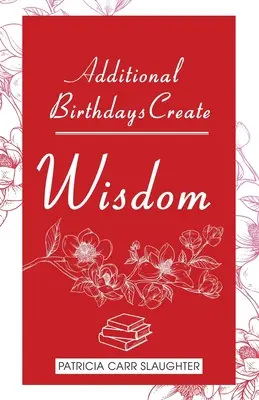 Zusätzliche Geburtstage schaffen WISDOM - Additional Birthdays Create WISDOM