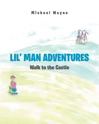 Die Abenteuer von Lil' Man: Spaziergang zum Schloss - Lil' Man Adventures: Walk to the Castle