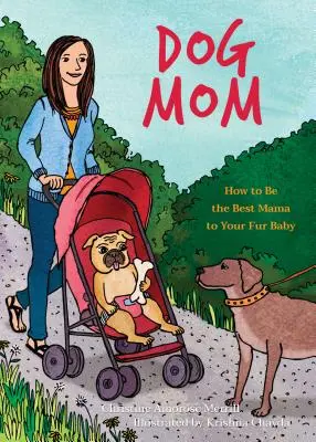 Hundemama: Wie du die beste Mama für dein Fellbaby wirst - Dog Mom: How to Be the Best Mama to Your Fur Baby