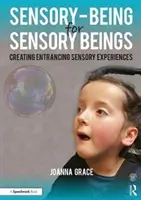 Sinnliches Sein für sinnliche Wesen: Faszinierende sensorische Erlebnisse schaffen - Sensory-Being for Sensory Beings: Creating Entrancing Sensory Experiences