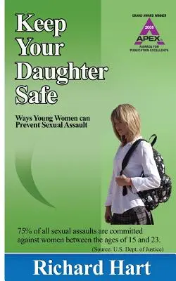 Keep Your Daughter Safe: Wie junge Frauen sexuelle Übergriffe verhindern können - Keep Your Daughter Safe: ways young women can prevent sexual assault