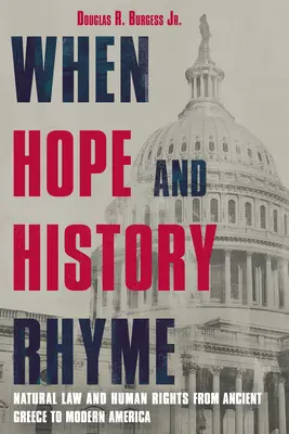 Wenn sich Hoffnung und Geschichte reimen: Naturrecht und Menschenrechte vom antiken Griechenland bis zum modernen Amerika - When Hope and History Rhyme: Natural Law and Human Rights from Ancient Greece to Modern America