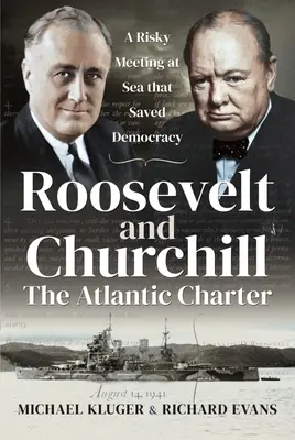 Die Atlantik-Charta von Roosevelt und Churchill: Ein riskantes Treffen auf See, das die Demokratie rettete - Roosevelt and Churchill the Atlantic Charter: A Risky Meeting at Sea That Saved Democracy