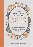 Hedgerow Apothecary Forager's Handbook - Ein saisonaler Begleiter zum Finden und Sammeln von Wildpflanzen - Hedgerow Apothecary Forager's Handbook - A Seasonal Companion to Finding and Gathering Wild Plants