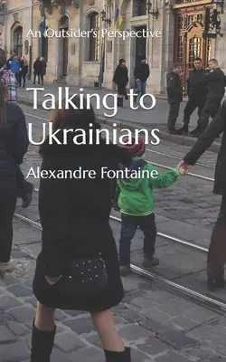 Gespräche mit Ukrainern: Die Perspektive eines Außenstehenden - Talking to Ukrainians: An Outsider's Perspective