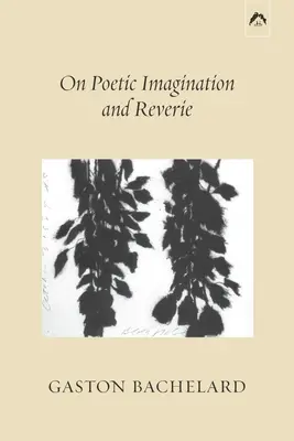 Über poetische Vorstellungskraft und Träumerei - On Poetic Imagination and Reverie