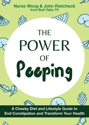 Die Macht des Kackens: Ein frecher Diät- und Lebensstil-Ratgeber, um Verstopfung zu beenden und Ihre Gesundheit zu verbessern - The Power of Pooping: A Cheeky Diet and Lifestyle Guide to End Constipation and Transform Your Health