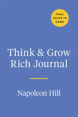 Das Think and Grow Rich Journal: Basierend auf Napoleon Hills bahnbrechendem Leitfaden zum Erfolg - The Think and Grow Rich Journal: Based on Napoleon Hill's Landmark Guide to Success
