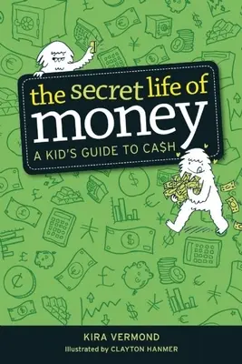 Das geheime Leben des Geldes: Ein Leitfaden für Kinder zum Thema Bargeld - The Secret Life of Money: A Kid's Guide to Cash