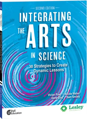 Integration der Künste in die Wissenschaft: 30 Strategien zur Gestaltung dynamischer Unterrichtsstunden, 2: 30 Strategien zur Gestaltung dynamischer Unterrichtsstunden - Integrating the Arts in Science: 30 Strategies to Create Dynamic Lessons, 2nd Edition: 30 Strategies to Create Dynamic Lessons