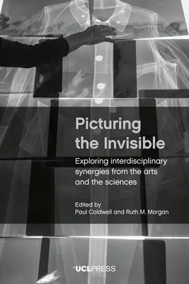 Das Unsichtbare abbilden: Erforschung interdisziplinärer Synergien zwischen Kunst und Wissenschaft - Picturing the Invisible: Exploring Interdisciplinary Synergies from the Arts and the Sciences