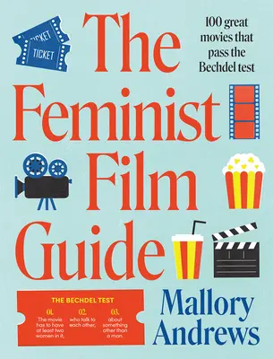 Der Feministische Filmführer: 100 großartige Filme, die man gesehen haben muss (und die auch den Bechdel-Test bestehen) - The Feminist Film Guide: 100 Great Films to See (That Also Pass the Bechdel Test)