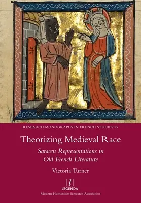 Theoretisierung der mittelalterlichen Ethnie: Die Darstellung der Sarazenen in der altfranzösischen Literatur - Theorizing Medieval Race: Saracen Representations in Old French Literature
