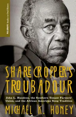 Sharecropper's Troubadour: John L. Handcox, die Southern Tenant Farmers' Union und die afroamerikanische Liedtradition - Sharecropper's Troubadour: John L. Handcox, the Southern Tenant Farmers' Union, and the African American Song Tradition