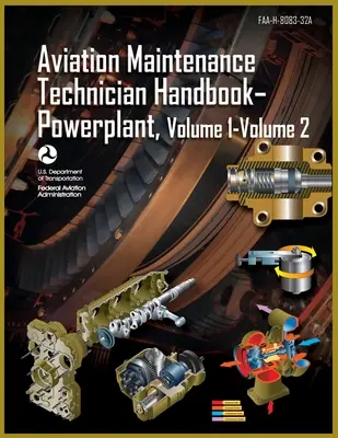 Handbuch für Flugzeugwartungstechniker - Triebwerke, Band 1, Band 2: Faa-H-8083-32a (Federal Aviation Administration (FAA)) - Aviation Maintenance Technician Handbook-Powerplant, Volume1 Volume 2: Faa-H-8083-32a (Federal Aviation Administration (FAA))