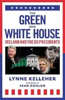 Grünes und weißes Haus - Irland und die US-Präsidenten - Green & White House - Ireland and the US Presidents