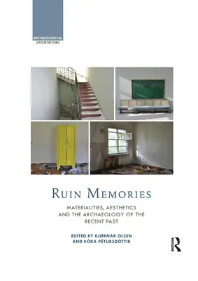 Ruinen-Erinnerungen: Materialitäten, Ästhetik und die Archäologie der jüngsten Vergangenheit - Ruin Memories: Materialities, Aesthetics and the Archaeology of the Recent Past
