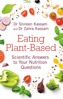 Essen auf pflanzlicher Basis: Wissenschaftliche Antworten auf Ihre Ernährungsfragen - Eating Plant-Based: Scientific Answers to Your Nutrition Questions