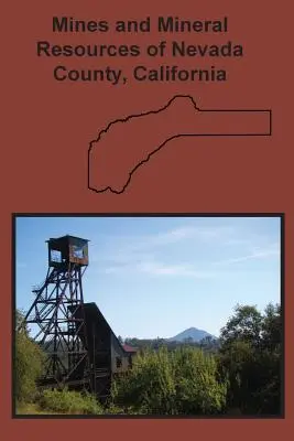 Minen und Mineralressourcen von Nevada County, Kalifornien - Mines and Mineral Resources of Nevada County, California