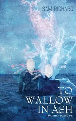 Sich in Asche suhlen & andere Leiden - To Wallow in Ash & Other Sorrows