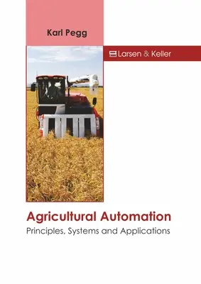 Landwirtschaftliche Automatisierung: Prinzipien, Systeme und Anwendungen - Agricultural Automation: Principles, Systems and Applications