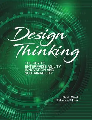 Design Thinking: Der Schlüssel zu Agilität, Innovation und Nachhaltigkeit in Unternehmen - Design Thinking: The Key to Enterprise Agility, Innovation, and Sustainability